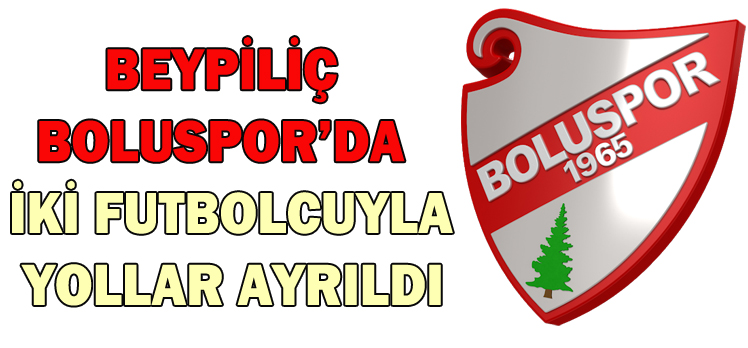 BEYPİLİÇ BOLUSPOR’DA İKİ FUTBOLCUYLA  YOLLAR AYRILDI