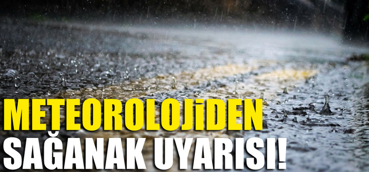 Meteorolojiden sağanak uyarısı