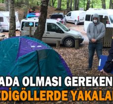 KARANTİNADA OLMASI GEREKEN İKİ KİŞİ YEDİGÖLLERDE YAKALANDI