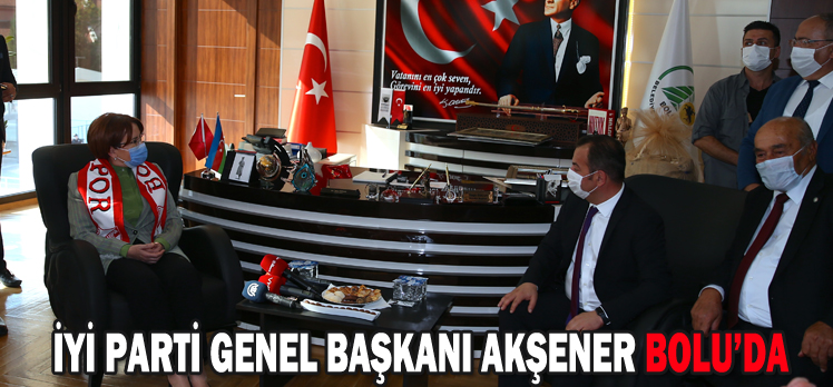 İYİ PARTİ GENEL BAŞKANI AKŞENER BOLU’DA