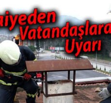 İTFAİYEDEN VATANDAŞLARA UYARI