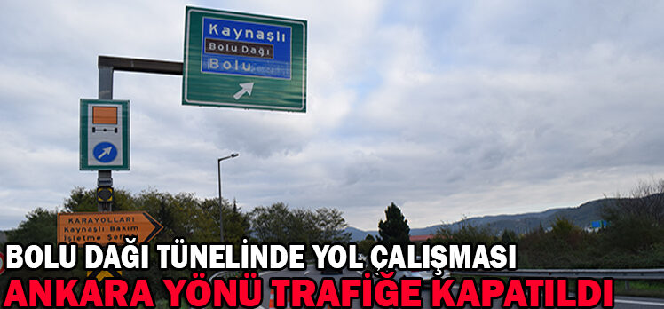 ANKARA YÖNÜ TRAFİĞE KAPATILDI