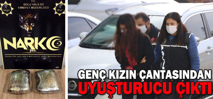 GENÇ KIZIN ÇANTASINDAN UYUŞTURUCU ÇIKTI