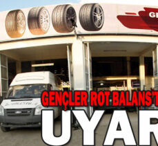 GENÇLER ROT BALANS’TAN KIŞ LASTİĞİ  UYARISI