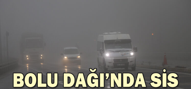 BOLU DAĞI’NDA SİS