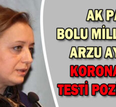 AK PARTİ BOLU MİLLETVEKİLİ ARZU AYDIN’IN KORONAVİRÜS TESTİ POZİTİF ÇIKTI