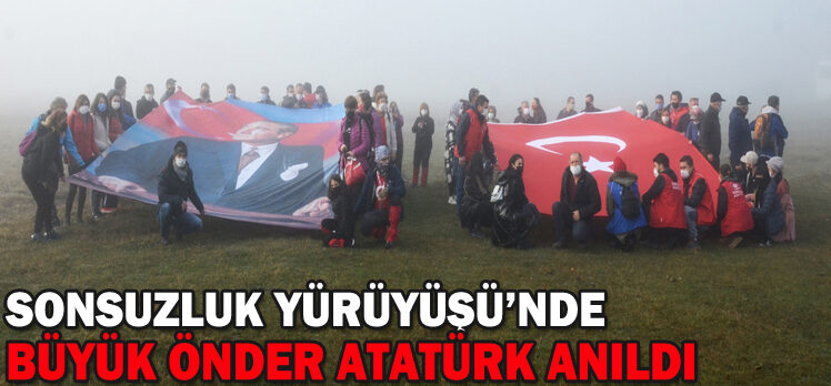 SONSUZLUK YÜRÜYÜŞÜ’NDE BÜYÜK ÖNDER ATATÜRK ANILDI