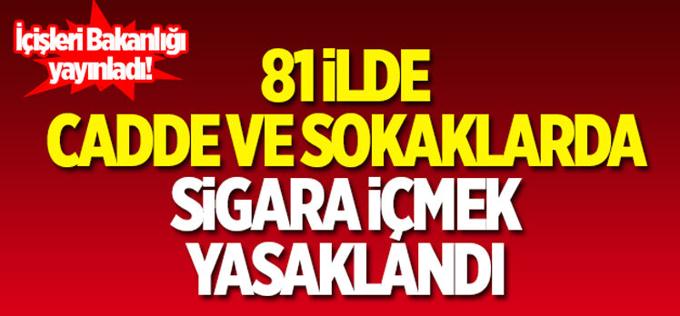 81 İlde Cadde ve sokaklarda sigara içmek yasaklandı