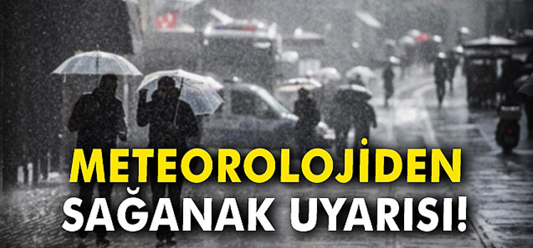 Meteorolojiden sağanak uyarısı