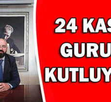 BAYRAM; 24 KASIM’I GURURLA KUTLUYORUZ