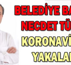 MUDURNU BELEDİYE BAŞKANI NECDET TÜRKER KORONAVİRÜSE YAKALANDI