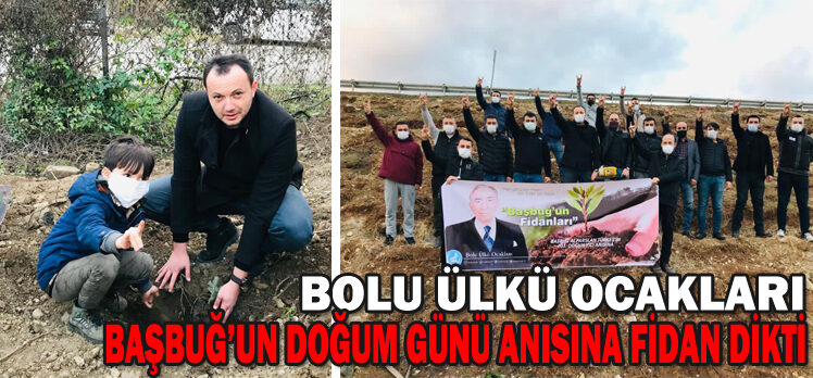 ÜLKÜ OCAKLARI BAŞBUĞ’UN DOĞUM GÜNÜ ANISINA FİDAN DİKTİ