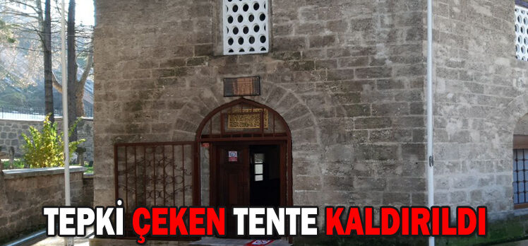 TEPKİ ÇEKEN TENTE KALDIRILDI