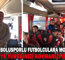 Başkan Özcan, Bolusporlu futbolculara moral aşıladı: “Sadece sahaya yüreğinizi koymanızı istiyoruz”