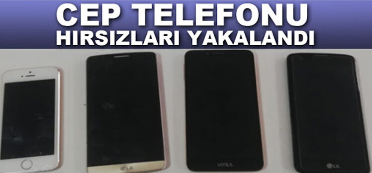 CEP TELEFONU HIRSIZLARI YAKALANDI