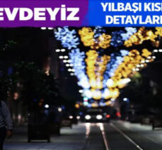 Yılbaşında 4 gün uygulanacak sokağa çıkma kısıtlamasının detayları neler?