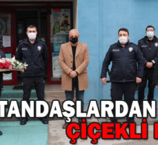 VATANDAŞLARDAN POLİSE ÇİÇEKLİ DESTEK