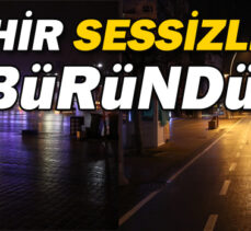 Şehir Sessizliğe Büründü