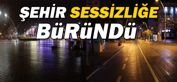 Şehir Sessizliğe Büründü