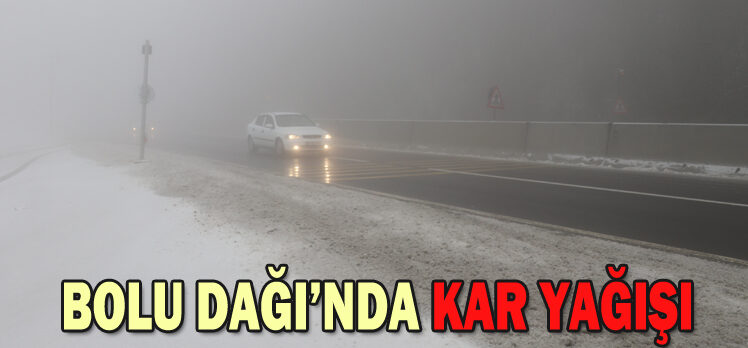 BOLU DAĞI’NDA KAR YAĞIŞI