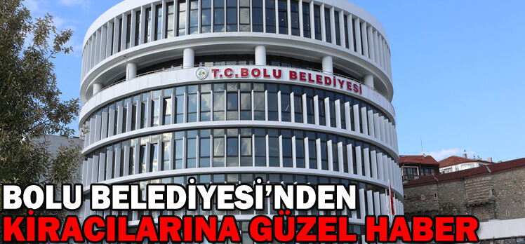 Belediyeden kiracılarına güzel haber