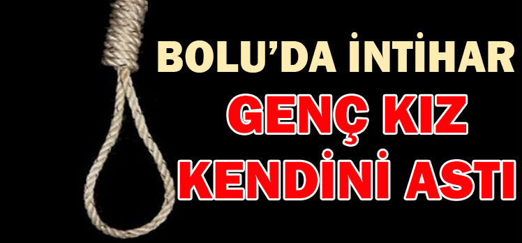 GENÇ KIZ KENDİNİ ASTI