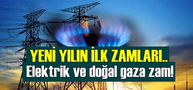 ELEKTRİK VE DOĞAL GAZA ZAM