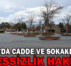 BOLU’DA CADDE VE SOKAKLARDA SESSİZLİK HAKİM