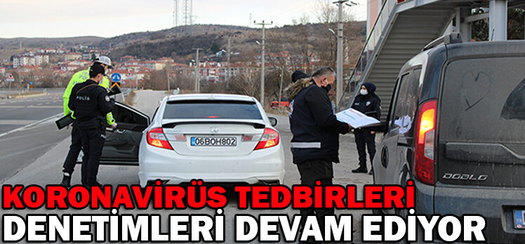 KORONAVİRÜS TEDBİRLERİ DENETİMLERİ DEVAM EDİYOR