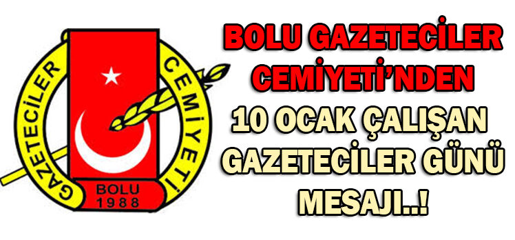 BOLU GAZETECİLER CEMİYETİ’NDEN 10 OCAK ÇALIŞAN  GAZETECİLER GÜNÜ MESAJI..!