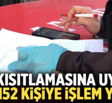 Sokak kısıtlamasına uymayan 51 bin 152 kişiye işlem yapıldı