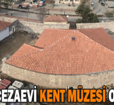 ESKİ CEZAEVİ KENT MÜZESİ OLACAK