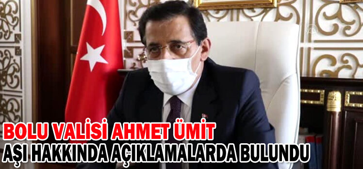 VALİ ÜMİT AŞI HAKKINDA AÇIKLAMALARDA BULUNDU