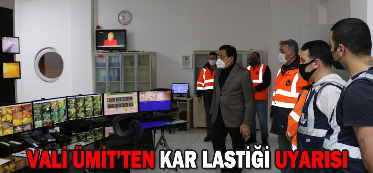 VALİ ÜMİT’TEN KAR LASTİĞİ UYARISI