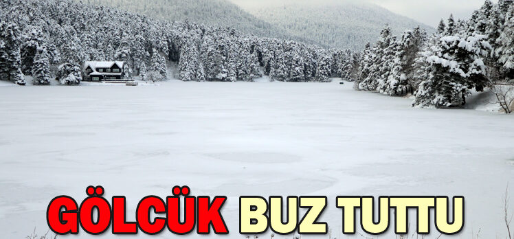 GÖLCÜK BUZ TUTTU