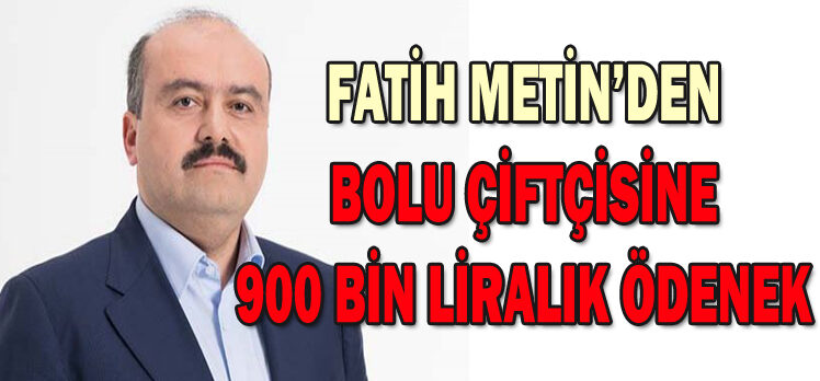 BOLU ÇİFTÇİSİNE 900 BİN LİRALIK ÖDENEK