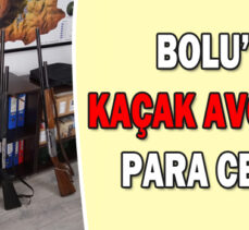 BOLU’DA KAÇAK AVCILARA PARA CEZASI