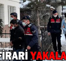 İKİ FİRARİ YAKALANDI