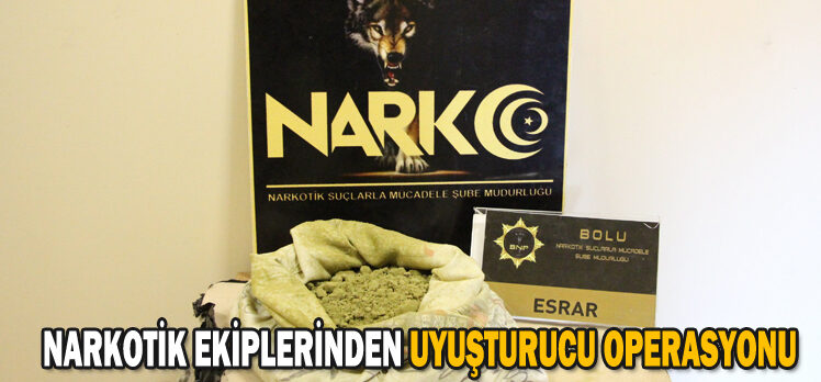 NARKOTİK EKİPLERİNDEN UYUŞTURUCU OPERASYONU