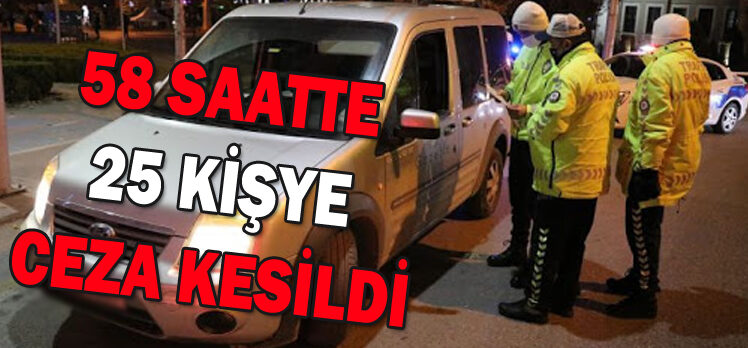 KISITLAMAYA UYMAYAN 25 KİŞİYE CEZA KESİLDİ