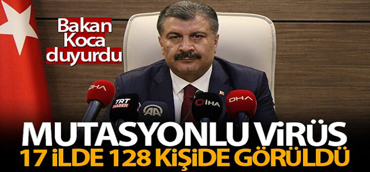 Fahrettin Koca: Ülkemizde mutasyonlu virüse sahip vatandaş sayısı 128’e çıktı