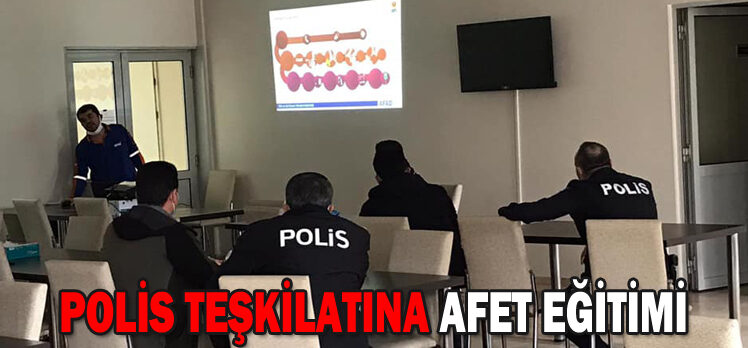 POLİS TEŞKİLATINA AFET EĞİTİMİ