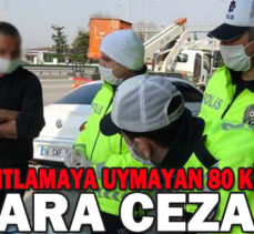 KISITLAMAYA UYMAYAN 80 KİŞİYE PARA CEZASI