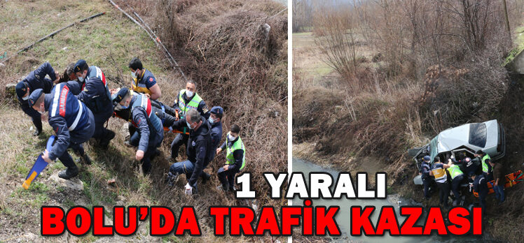 BOLU’DA TRAFİK KAZASI: 1 YARALI