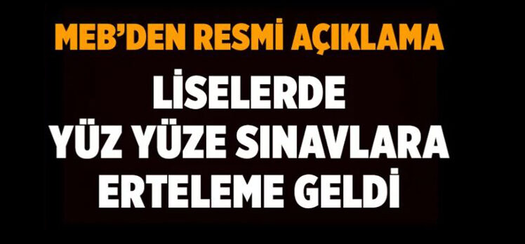 Liselerde yüz yüze sınavlara erteleme geldi