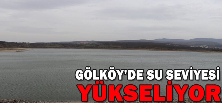 GÖLKÖY’DE SU SEVİYESİ YÜKSELİYOR