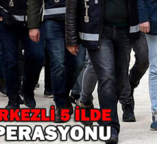 BOLU MERKEZLİ 5 İLDE FETÖ OPERASYONU