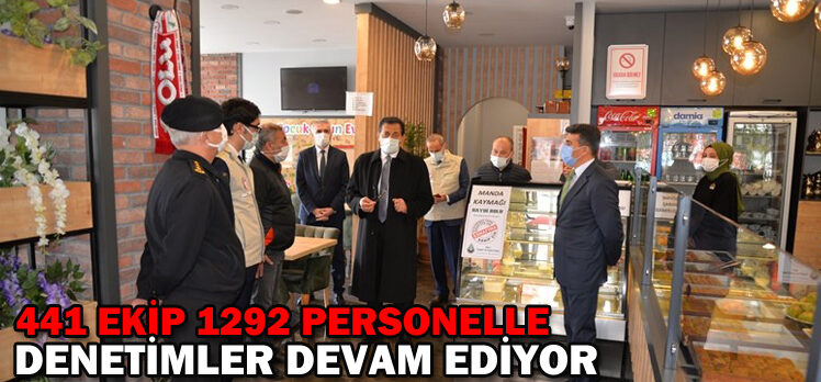 441 EKİP 1292 PERSONELLE DENETİMLER DEVAM EDİYOR