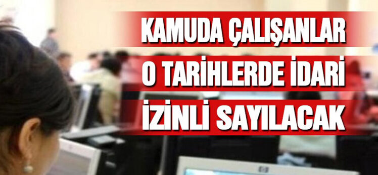 Kamuda çalışanlar için idari izin kararı