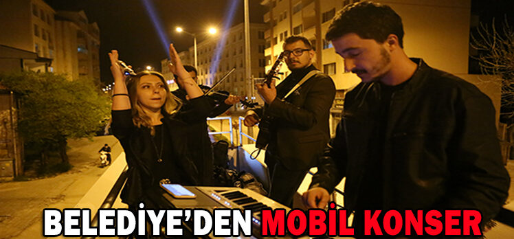 BELEDİYE’DEN MOBİL KONSER